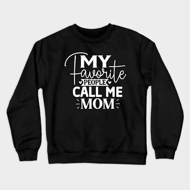 My favorite people call me mom Crewneck Sweatshirt by Adel dza